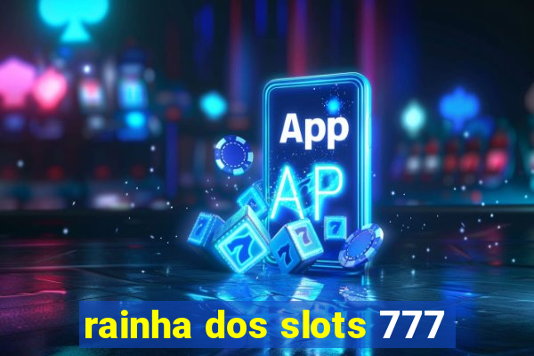 rainha dos slots 777